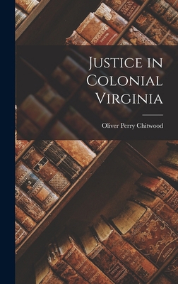 Justice in Colonial Virginia 1016380402 Book Cover