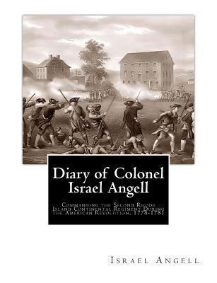 Diary of Colonel Israel Angell: Commanding the ... 1456472313 Book Cover
