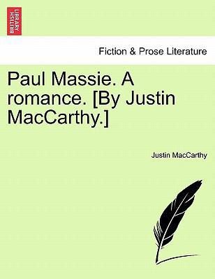 Paul Massie. a Romance. [By Justin MacCarthy.] 1241185042 Book Cover