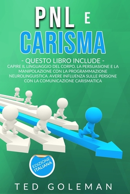 Pnl e Carisma: 2 libri in 1 - Capire il linguag... [Italian] B08GFRWHDM Book Cover