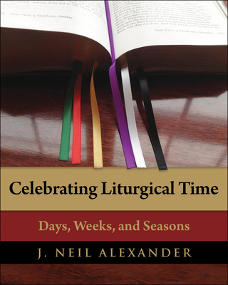 Celebrating Liturgical Time: Days, Weeks, and S... 0898698731 Book Cover