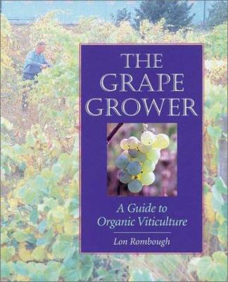The Grape Grower: A Guide to Organic Viticulture 193149830X Book Cover