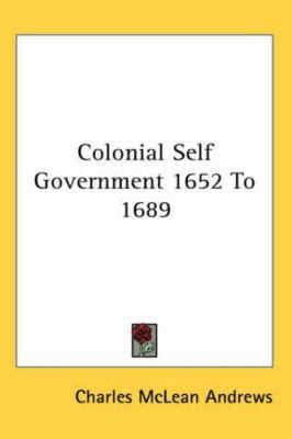 Colonial Self Government 1652 To 1689 141797480X Book Cover