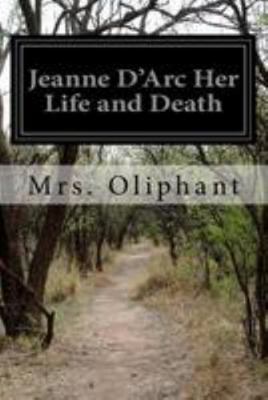 Jeanne D'Arc Her Life and Death 1530899583 Book Cover