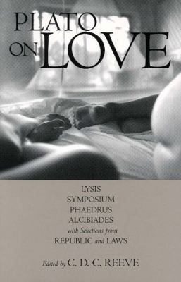 Plato on Love: Lysis, Symposium, Phaedrus, Alci... 0872207889 Book Cover