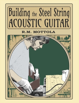 Building the Steel String Acoustic Guitar 1734125616 Book Cover