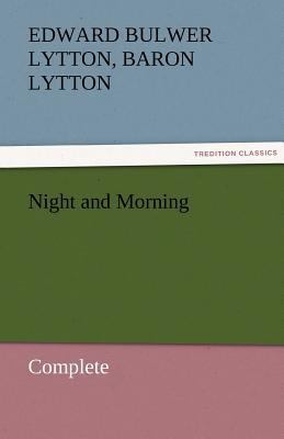 Night and Morning, Complete 3842472242 Book Cover