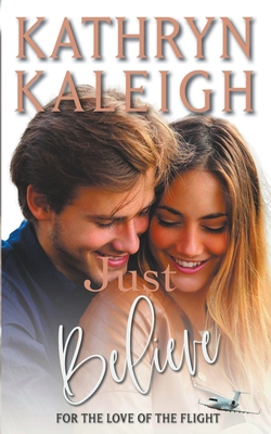 Just Believe: Sweet Contemporary Romance B0B5KNPBZH Book Cover