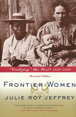 Frontier Women: "Civilizing" the West? 1840-1880 080901601X Book Cover