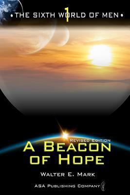 The Sixth World of Men: A Beacon of Hope 1886528101 Book Cover