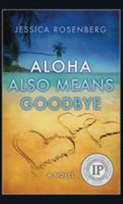 Aloha Also Means Goodbye 1937818780 Book Cover