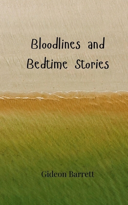 Bloodlines and Bedtime Stories 3690857902 Book Cover