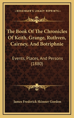 The Book Of The Chronicles Of Keith, Grange, Ru... 1165057719 Book Cover