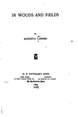 In Woods and Fields 1530263581 Book Cover
