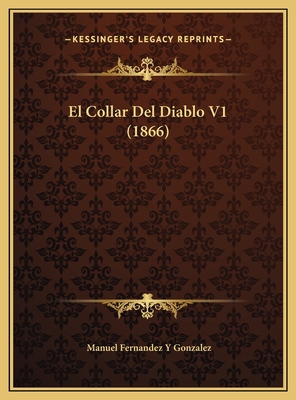 El Collar Del Diablo V1 (1866) [Spanish] 116980845X Book Cover