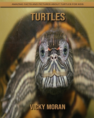 Turtles: Amazing Facts and Pictures about Turtles for Kids