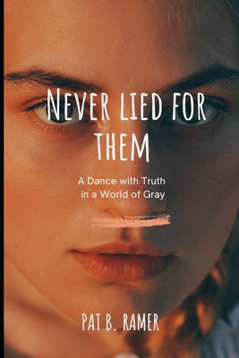 Never Lied for Them: A Dance with Truth in a Wo... B0CWLG8F3Q Book Cover