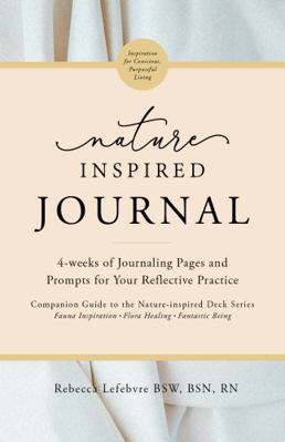 Nature-Inspired Journal : 4-Weeks of Journaling Pages and Prompts for Your Reflective Practice