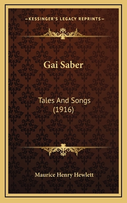 Gai Saber: Tales And Songs (1916) 1165445166 Book Cover