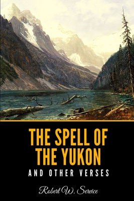 The Spell of the Yukon and Other Verses B08QG4M1ST Book Cover