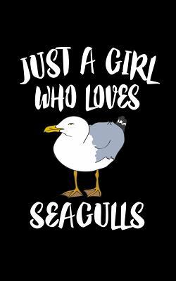 Just A Girl Who Loves Seagulls: Animal Nature C... 1077373694 Book Cover