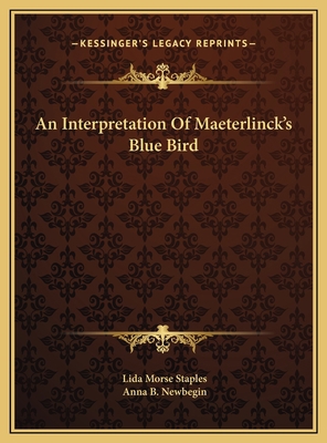 An Interpretation Of Maeterlinck's Blue Bird 1169489508 Book Cover