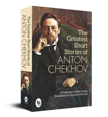 The Greatest Short Stories of Anton Chekhov 9389717108 Book Cover