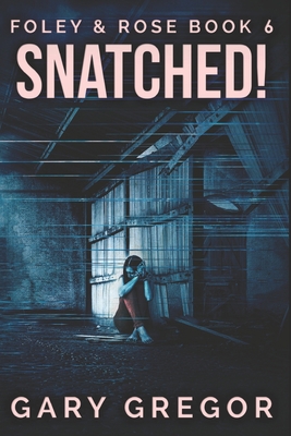 Snatched!: Clear Print Edition B08FP4564H Book Cover