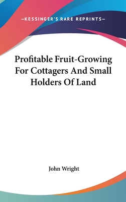 Profitable Fruit-Growing For Cottagers And Smal... 054851996X Book Cover