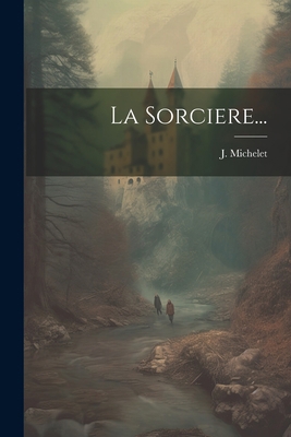 La Sorciere... [French] 1021823287 Book Cover