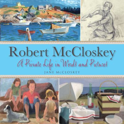 Robert McCloskey: A Private Life in Words and P... 0978689968 Book Cover