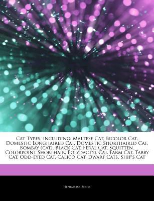 Paperback Articles on Cat Types, Including : Maltese Cat, Bicolor Cat, Domestic Longhaired Cat, Domestic Shorthaired Cat, Bombay (cat), Black Cat, Feral Cat, Squ Book