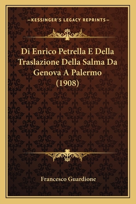 Di Enrico Petrella E Della Traslazione Della Sa... [Italian] 1168311225 Book Cover