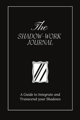 The Shadow Work Journal: A Guide to Integrate a... B0CKYHB2DS Book Cover