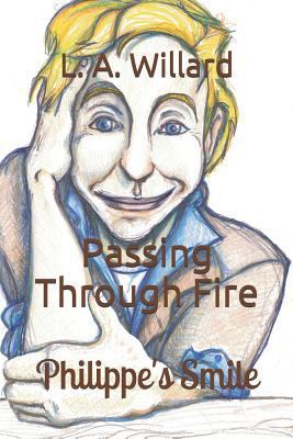 Passing Through Fire: Philippe's Smile 1719935408 Book Cover