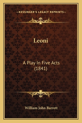 Leoni: A Play In Five Acts (1841) 1165525860 Book Cover