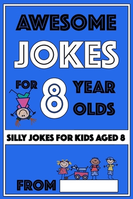 Awesome Jokes for 8 Year Olds: Silly Jokes for ... 1727606744 Book Cover