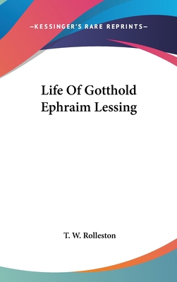 Life Of Gotthold Ephraim Lessing 0548100322 Book Cover