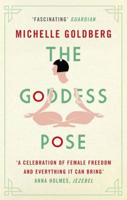 The Goddess Pose: The Audacious Life of Indra D... 1472152069 Book Cover