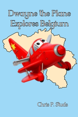 Dwayne the Plane Explores Belgium B0C91KG6K5 Book Cover