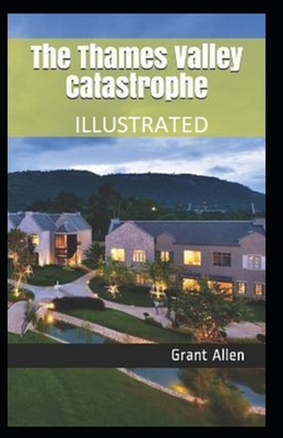 The Thames Valley Catastrophe Illustrated B085K7PD2S Book Cover