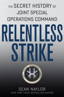 Relentless Strike: The Secret History of Joint ... 1250014549 Book Cover