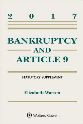 Bankruptcy and Article 9 2017 Statutory Supplement 1454882441 Book Cover