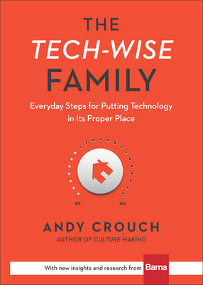 The Tech-Wise Family: Everyday Steps for Puttin... 0801018668 Book Cover