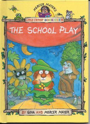 The School Play (Mercer Mayer's Little Critter ... 0895777770 Book Cover