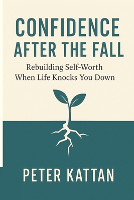 Confidence After the Fall: Rebuilding Self-Wort... B0FWJB67ZK Book Cover