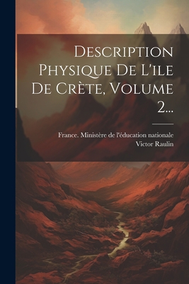 Description Physique De L'ile De Crète, Volume ... [French] 1021576107 Book Cover