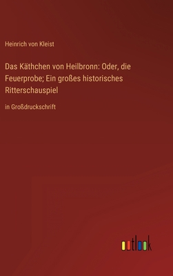 Das Käthchen von Heilbronn: Oder, die Feuerprob... [German] 3368355473 Book Cover