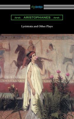 Lysistrata and Other Plays: (Translated with An... 1420958690 Book Cover