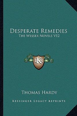 Desperate Remedies: The Wessex Novels V12 1162791470 Book Cover